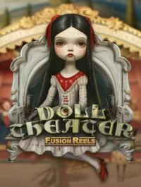 Doll Theater Fusion Reels